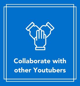 Collaboration with other YouTube creators.